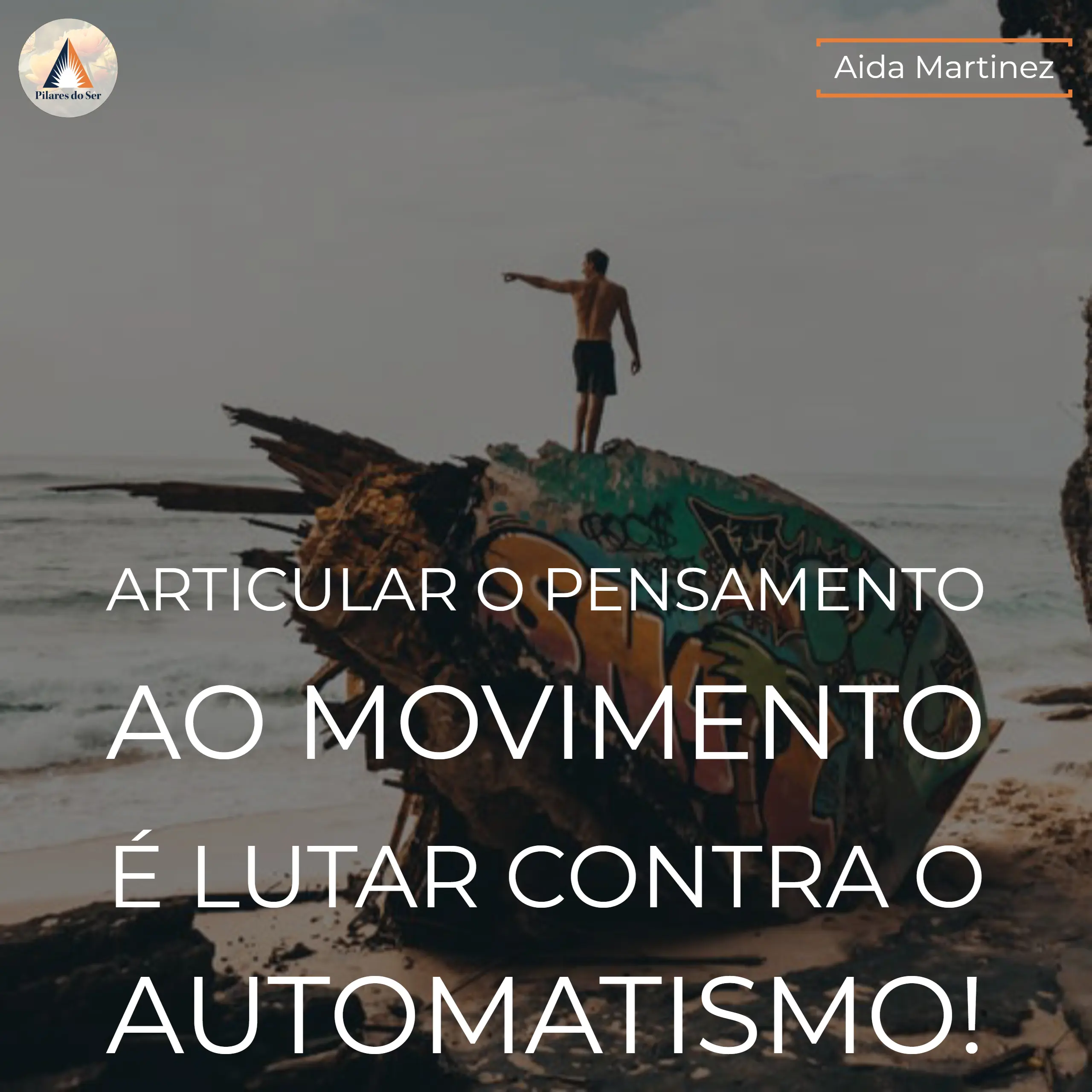 Articular o pensamento ao movimento é lutar contra o automatismo!