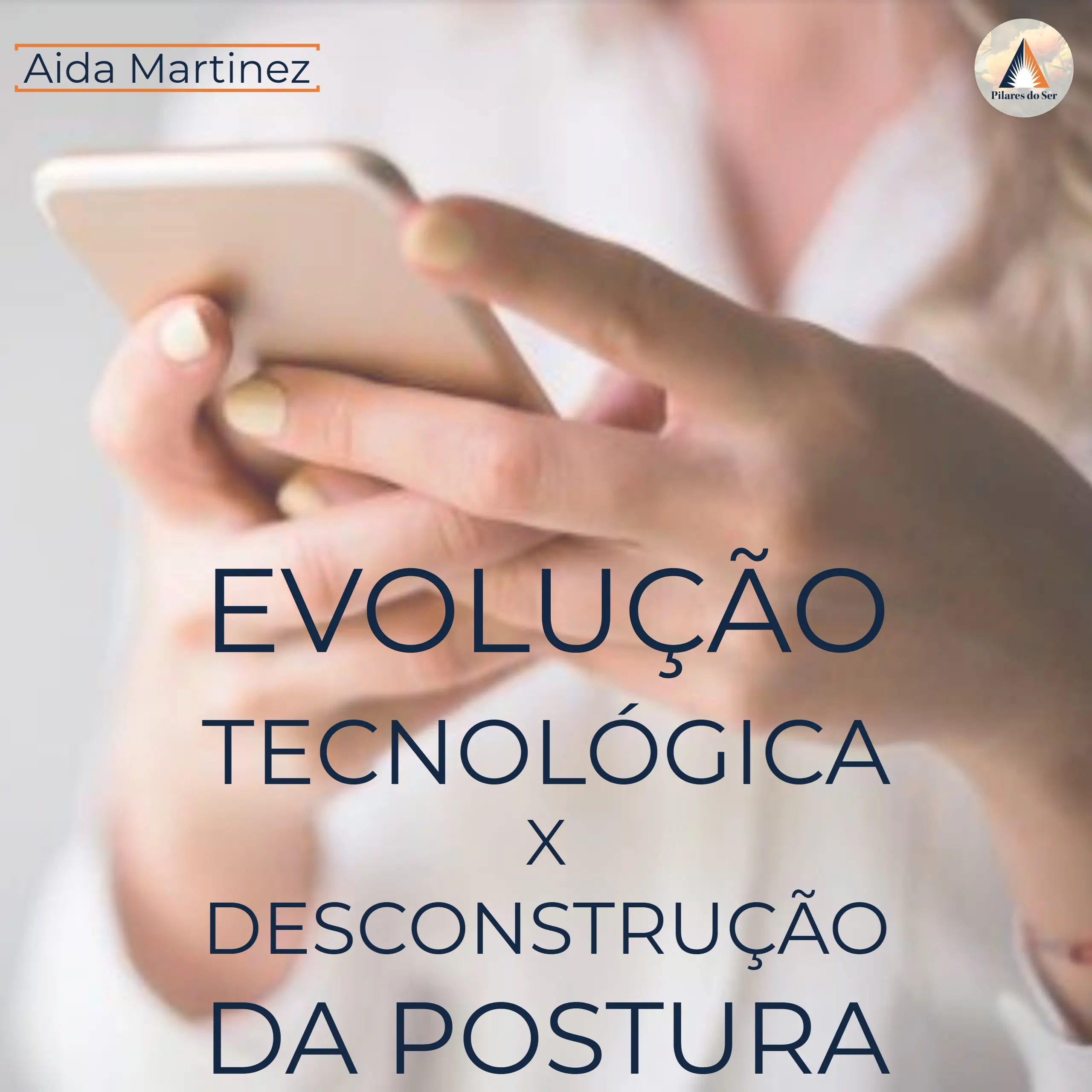 Evolução Tecnológica X Desconstrução da Postura