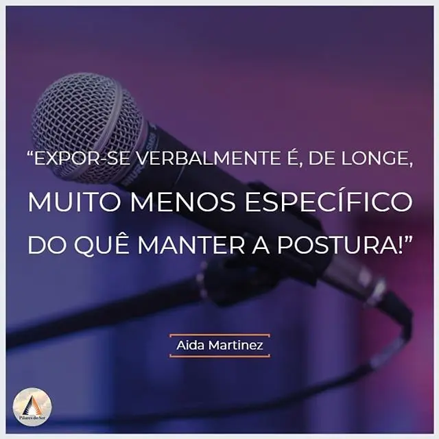 Expôr-se verbalmente é, de longe, muito menos específico do quê manter a Postura