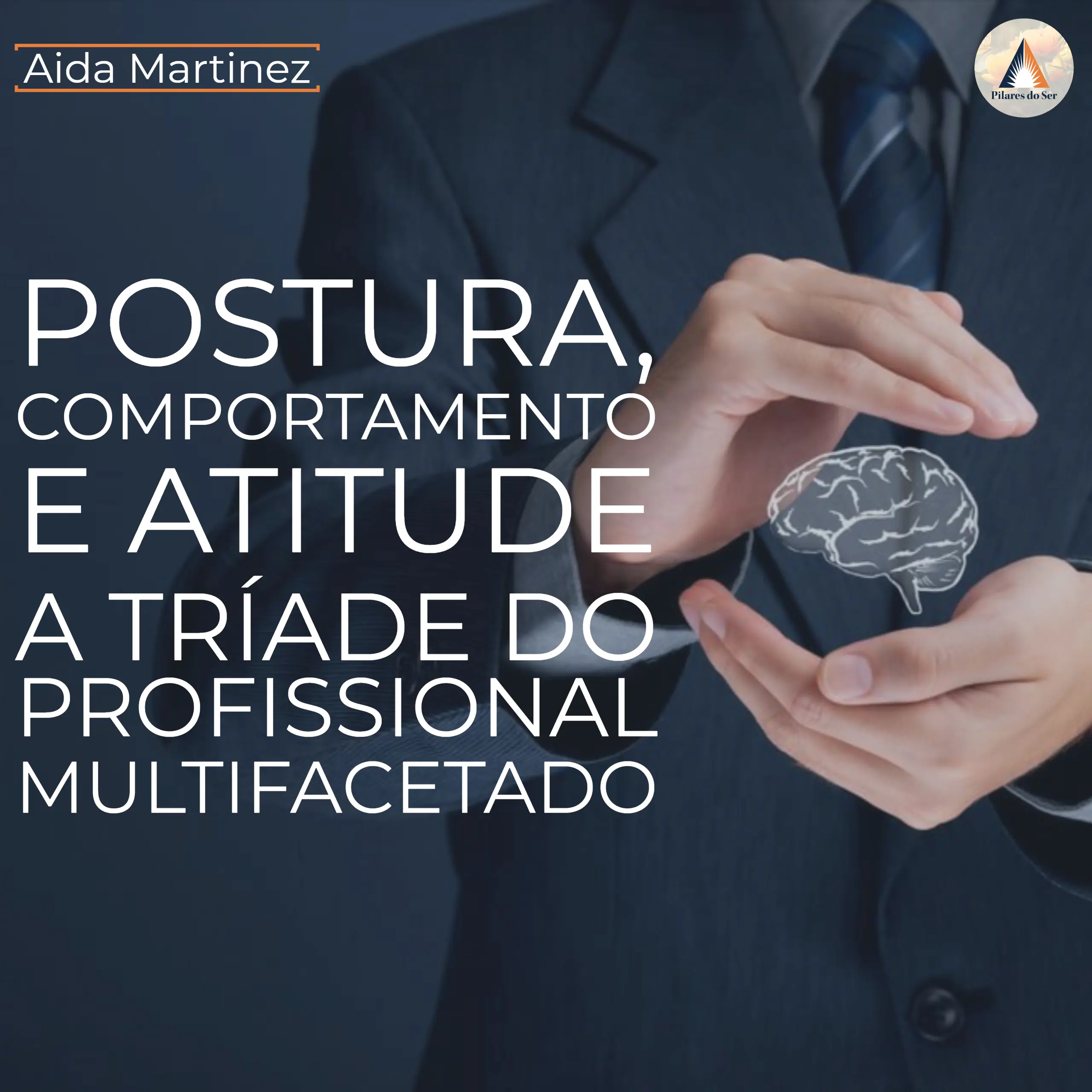 Postura, Comportamento e Atitude, a Tríade do Pofissional Multifacetado