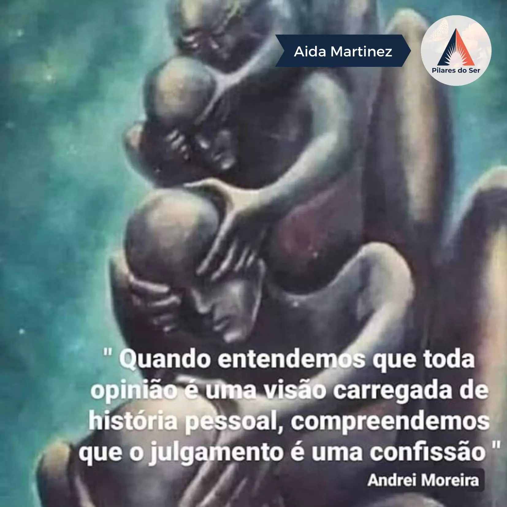 Quando entendemos que toda opinião é uma visão carregada de história pessoal, compreendemos que o julgamento é uma confissão