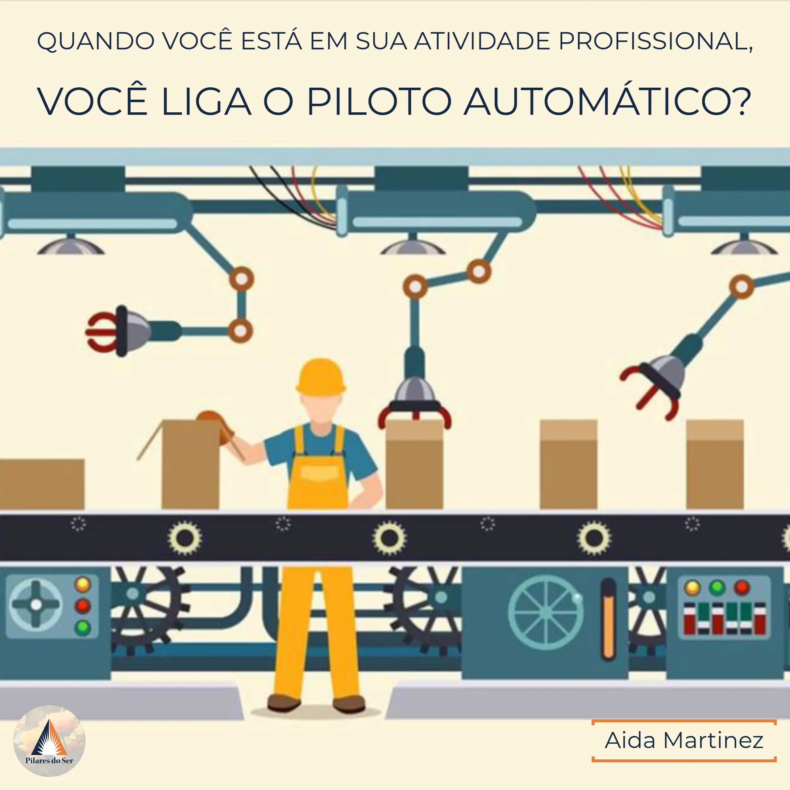 Quando você está em sua atividade profissional, você liga o piloto automático?