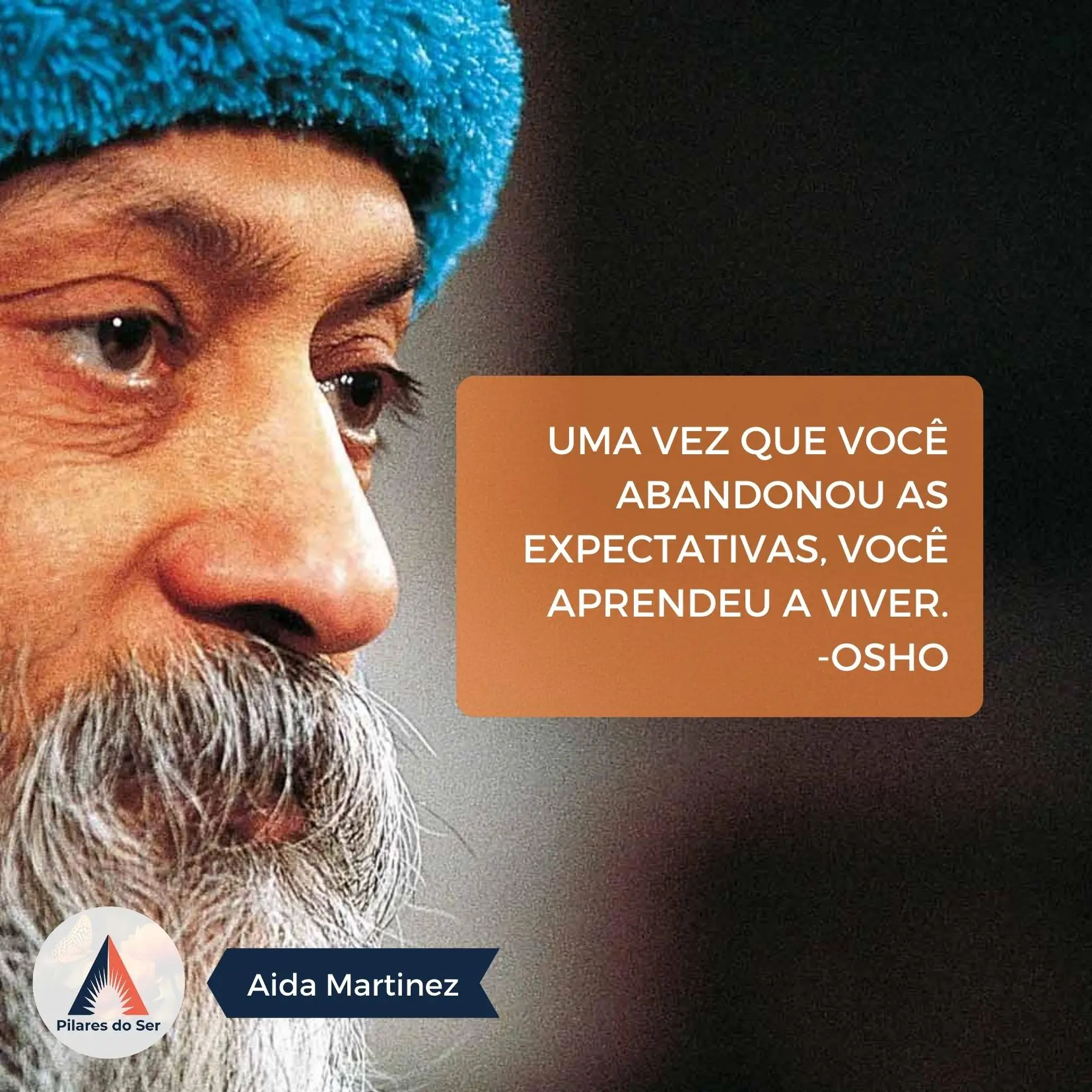 Uma vez que você abandonou as expectativas, você aprendeu a Viver